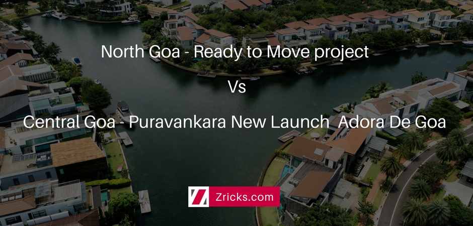 Ready to Move project in North Goa Vs Puravankara New Launch  Adora De Goa in Central Goa
